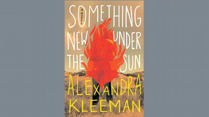 Book cover of Alexandra Kleeman's Something New Under the Sun